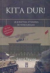 Kıt'a Dur!-28 Şubat'tan 27 Nisan'a İktidar Kavgası - Timaş Yayınları