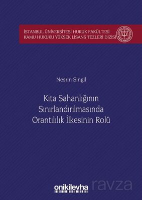 Kıta Sahanlığının Sınırlandırılmasında Orantılılık İlkesinin Rolü İstanbul Üniversitesi Hukuk Fakült - 1