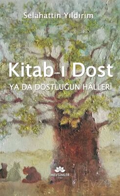 Kitab-I Dost ya da Dostluğun Halleri - 1