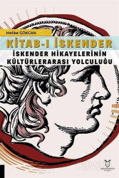Kitab-ı İskender (İskender Hikayelerinin Kültürlerarası Yolculuğu - Akademisyen Yayınevi