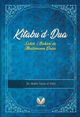 Kitabu'd-Dua (Sahih-i Buhari'de Müslümanın Duası) - 1