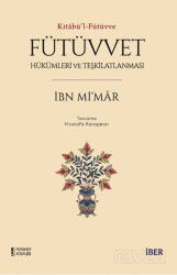 Kitabü'l-Fütüvve / Fütüvvet: Hükümleri ve Teşkilatlanması - İber