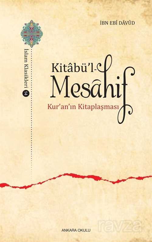 Kitabü'l-Mesahif - Kur'an'ın Kitaplaşması - Ankara Okulu Yayınları