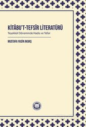 Kitabu't-Tefsîr Literatürü Teşekkül Döneminde Hadis ve Tefsir - M.Ü. İlahiyat Fak. Vakfı Yayınları