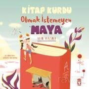 Kitap Kurdu Olmak İstemeyen Maya - Timaş Çocuk Yayınları