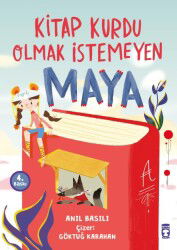 Kitap Kurdu Olmak Istemeyen Maya - Timaş Çocuk Yayınları