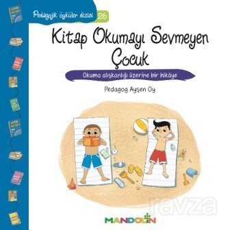 Kitap Okumayı Sevmeyen Çocuk / Pedagojik Öyküler Dizisi 26 - Mandolin Yayınları