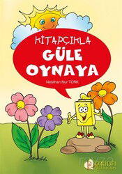 Kitapçıkla Güle Oynaya - Pırıltı Kitapları