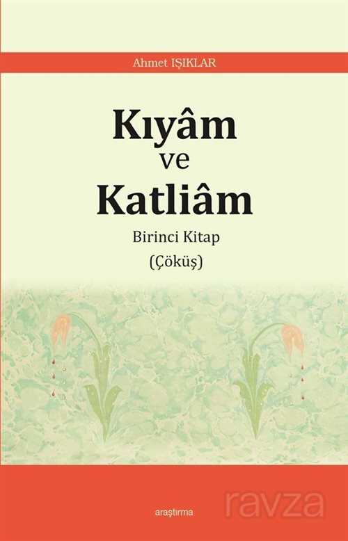 Kıyam ve Katliam 1 / Çöküş - Araştırma Yayınları (Ankara)