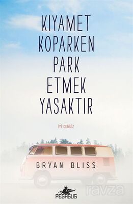 Kıyamet Koparken Park Etmek Yasaktır - 1