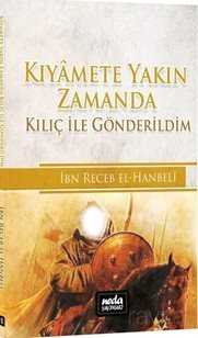 Kıyamete Yakın Zamanda Kılıç ile Gönderildim - Neda Yayınları (Konya)