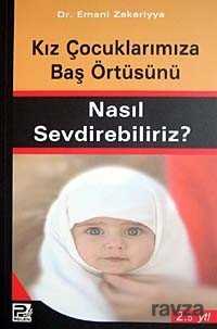 Kız Çocuklarınıza Baş Örtüsünü Nasıl Sevdirebiliriz? - Polen Yayınları