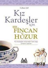 Kız Kardeşler İçin Bir Fincan Huzur - Arkadaş Yayınları