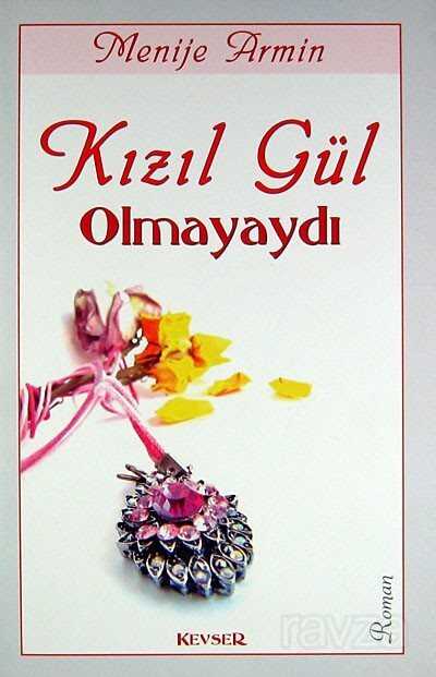 Kızıl Gül Olmayaydı - Kevser Yayınları