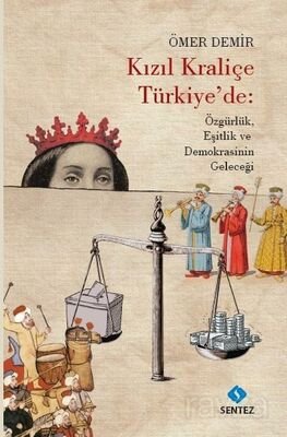 Kızıl Kraliçe Türkiye'de: Özgürlük, Eşitlik ve Demokrasinin Geleceği - 1
