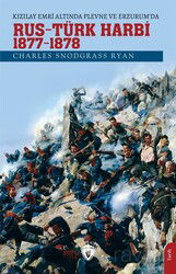 Kızılay Emri Altında Plevne ve Erzurum'da Rus-Türk Harbi (1877-78) - Dorlion Yayınevi