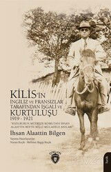 Kızılburun Müfreze Komutanı İhsan Alaattin Bey'in Millî Mücadele Anıları Kilis'in İngiliz ve Fransız - Dorlion Yayınevi