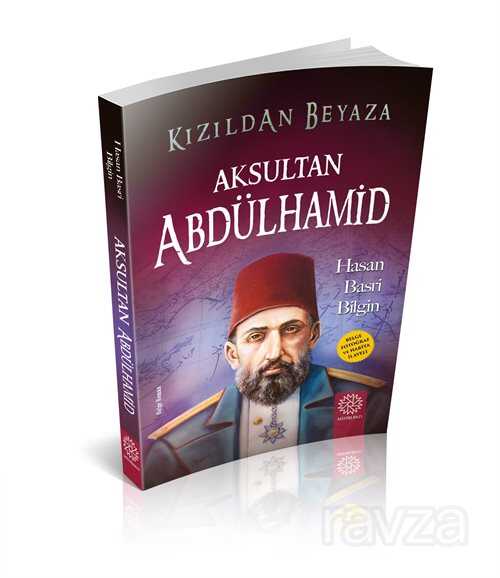 Kızıldan Beyaza Aksultan Abdülhamid - Mihrabat Yayınları