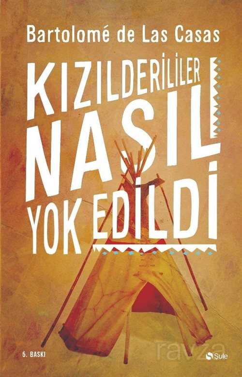 Kızılderililer Nasıl Yok Edildi? - Şule Yayınları