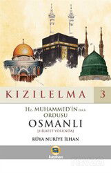 Kızılelma 3 Hz. Muhammed'in (s.a.s) Ordusu Osmanlı (Hilafet Yolunda) - Kayıhan Yayınları