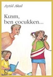 Kızım, Ben Çocukken... - Uçanbalık Yayınları