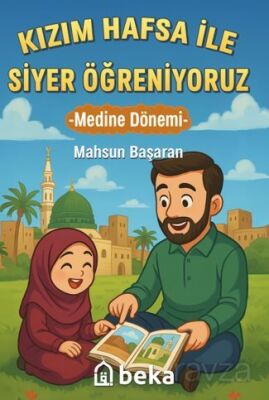 Kızım Hafsa ile Siyer Öğreniyoruz Medine Dönemi - 1