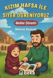 Kızım Hafsa ile Siyer Öğreniyoruz Mekke Dönemi - Beka Yayınları