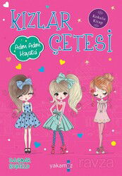 Kızlar Çetesi 8 / Adım Adım Hayata - Yakamoz Yayıncılık