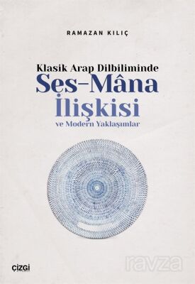 Klasik Arap Dilbiliminde Ses-Mana İlişkisi ve Modern Yaklaşımlar - 1