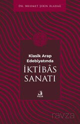 Klasik Arap Edebiyatında I?ktiba^s Sanatı - Fecr Yayınevi