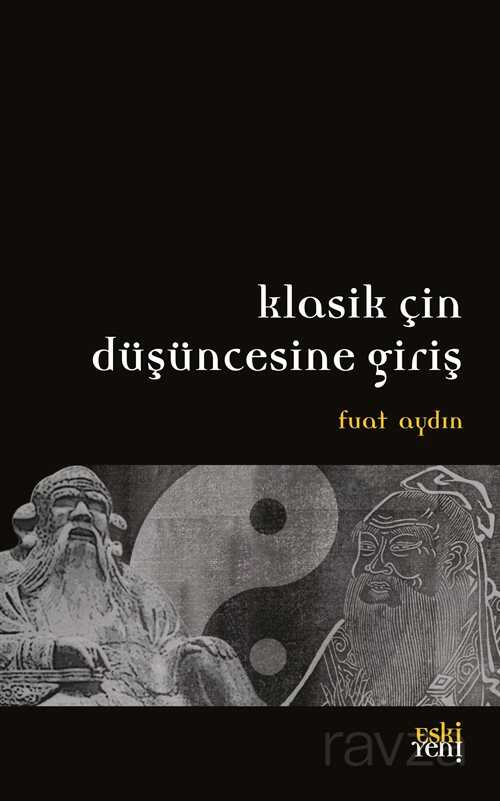 Klasik Çin Düşüncesine Giriş - Eskiyeni Yayınları