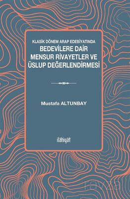 Klasik Dönem Arap Edebiyatında Bedevilere Dair Mensur Rivayetler ve Üslup Değerlendirmesi - 1