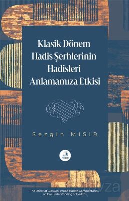 Klasik Dönem Hadis Şerhlerinin Hadisleri Anlamamıza Etkisi - 1