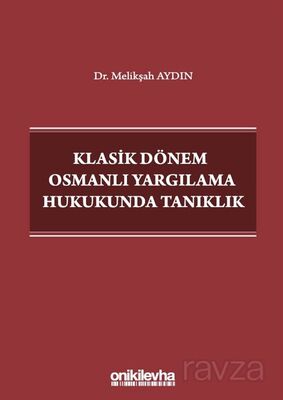 Klasik Dönem Osmanlı Yargılama Hukukunda Tanıklık - 1