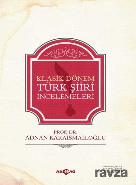 Klasik Dönem Türk Şiiri İncelemeleri - Akçağ Yayınları