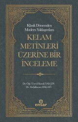 Klasik Dönemden Modern Yaklaşımlara Kelam Metinleri Üzerine Bir İnceleme - Ensar Neşriyat
