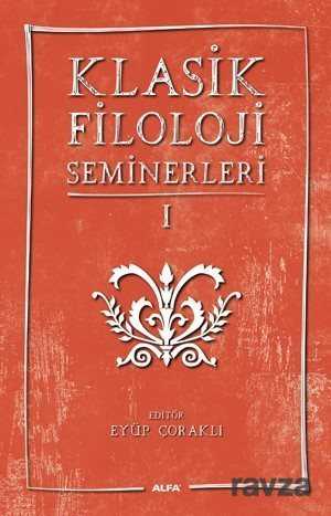 Klasik Filoloji Seminerleri 1 - Alfa Yayınları