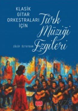 Klasik Gitar Orkestraları İçin Türk Müziği Ezgileri - 1