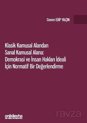 Klasik Kamusal Alandan Sanal Kamusal Alana: Demokrasi ve İnsan Hakları İdeali İçin Normatif Bir Değe - 1