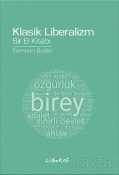 Klasik Liberalizm Bir El Kitabı - Liberte Yayınları