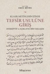 Klasik Metinlerin İzinde Tefsir Usulüne Giriş Deskriptif ve Açıklayıcı Bir Yaklaşım - Kitaparası Yayınları
