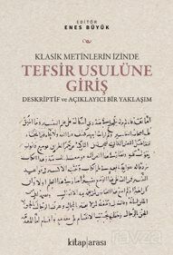 Klasik Metinlerin İzinde Tefsir Usulüne Giriş Deskriptif ve Açıklayıcı Bir Yaklaşım - 1
