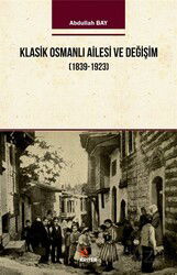 Klasik Osmanlı Ailesi ve Değişim (1839-1923) - Kriter Basım Yayın Dağıtım