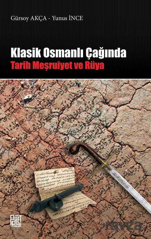 Klasik Osmanlı Çağında Tarih, Meşruiyet Rüya - Palet Yayınları (Konya)