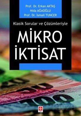 Klasik Sorular ve Çözümleriyle Mikro İktisat - 1