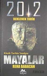 Klasik Tarihin Yanılgısı Mayalar - 1