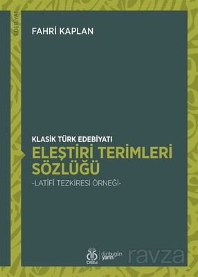 Klasik Türk Edebiyatı Eleştiri Terimleri Sözlüğü - 1