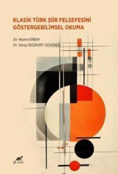 Klasik Türk Şiir Felsefesini Göstergebilimsel Okuma - Paradigma Akademi Yayınları