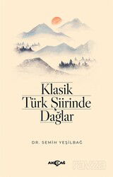 Klasik Türk Şiirinde Dağlar - Akçağ Yayınları