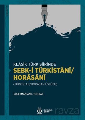 Klasik Türk Şiirinde Sebk-i Türkistanî/Horasanî (Türkistan/Horasan Üslûbu) - 1